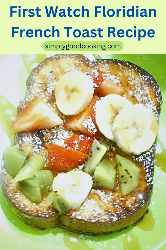 Copycat First Watch Floridian French Toast Recipe